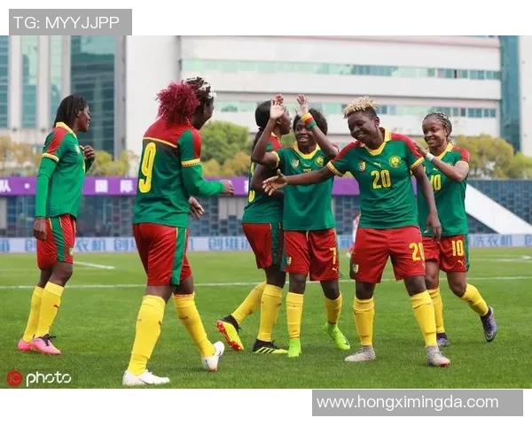 中国女足迎战喀麦隆女足四国赛精彩对决展现女足风采